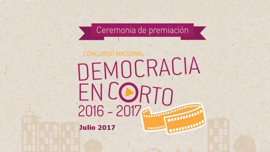 Ceremonia de premiación del concurso nacional de cortometrajes “Democracia en Corto 2016-2017”