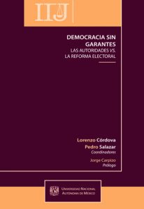 Publicaciones de Libros de Ciro Murayama: "Democracia sin garantes, Las autoridades versus la reforma electoral"