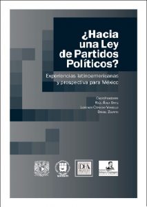 Publicaciones de Libros de Ciro Murayama: "¿Hacia una Ley de Partidos Políticos?, Experiencias latinoamericanas y prospectiva para México"
