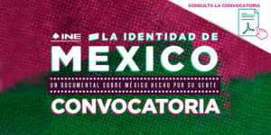 Consulta la convocatoria: La identidad de México, INE