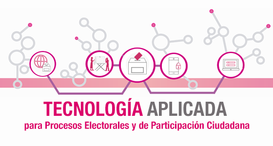 Teconología aplicada para procesos electorales y de participación ciudadana