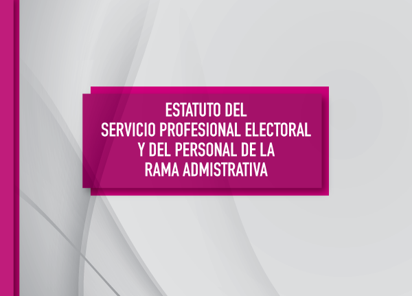 Estatuto del Servicio Profesional Electoral y del personal de la rama administrativa