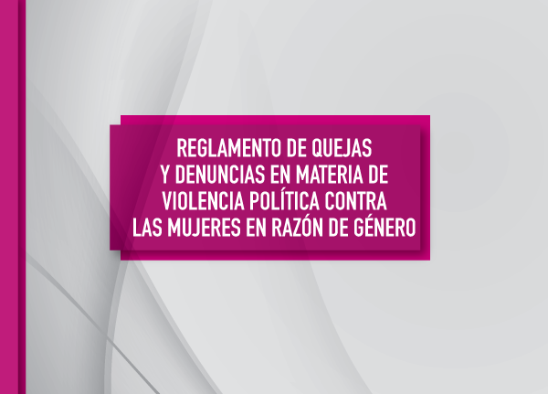 Reglamento de quejas y denuncias en materia de violencia política contra las mujeres en razón de género