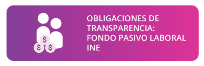 Obligaciones de Transparencia: Fondo Pasivo Laboral INE