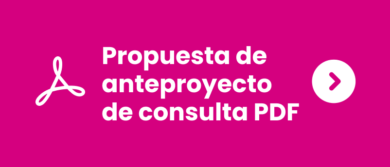Consulta la propuesta anteproyecto de consulta en pdf