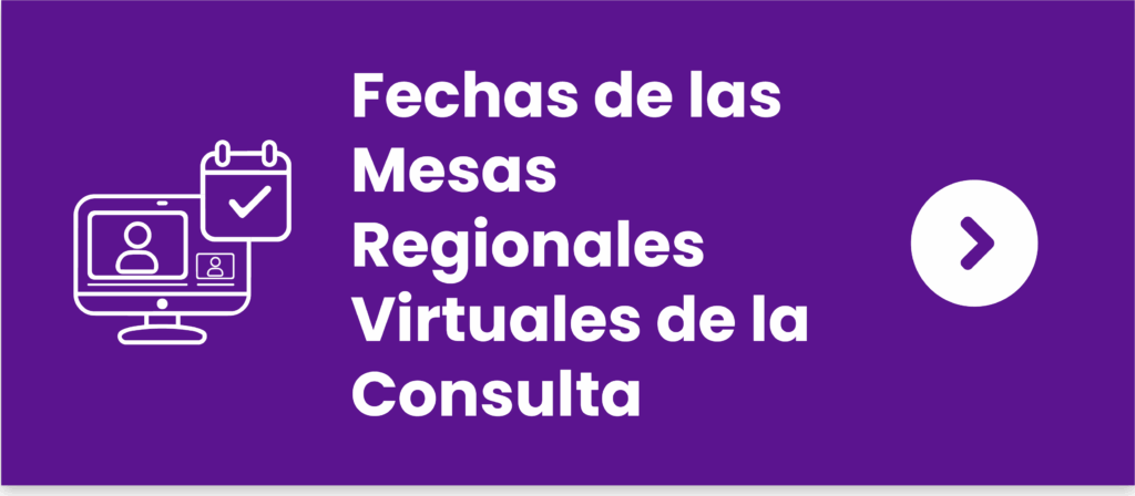 Fechas de las Mesas Regionales Virtuales de la Consulta